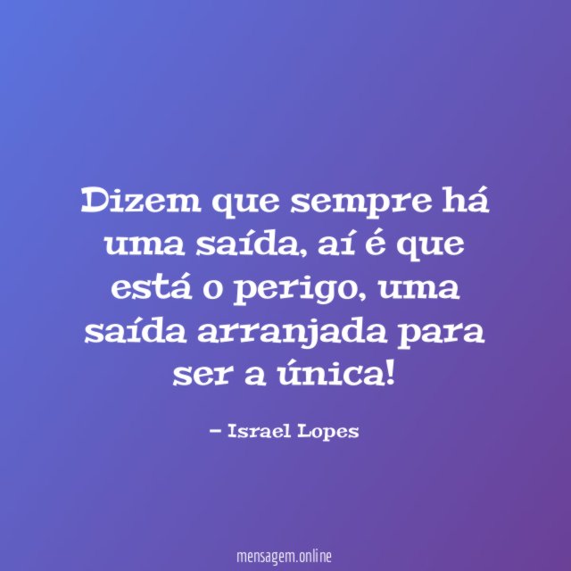Dizem que sempre há uma saída