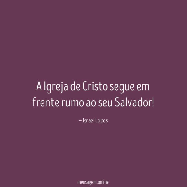 A Igreja de Cristo segue em frente rumo ao seu Salvador