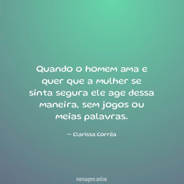 Quando o homem ama e quer que a