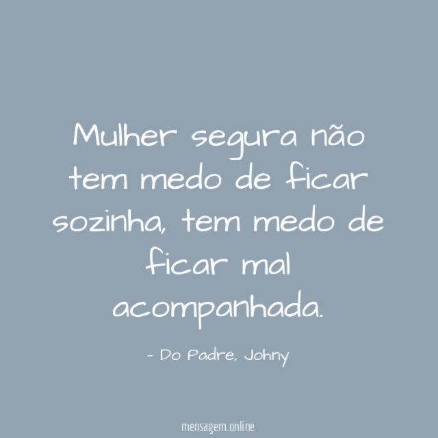 Mulher segura não tem medo de ficar sozinha