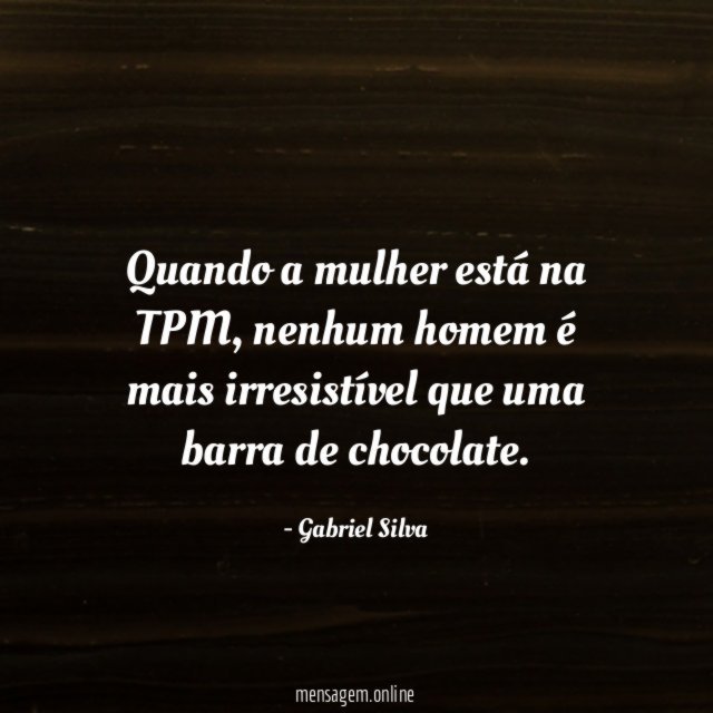 Quando a mulher está na TPM