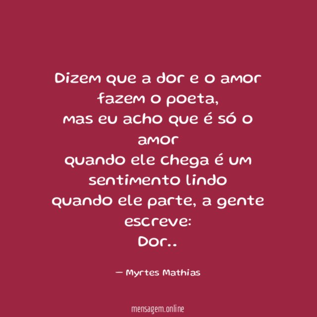 Dizem que a dor e o amor fazem o poeta
