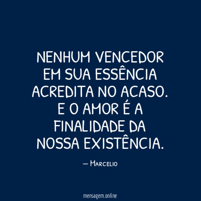 Nenhum vencedor em sua essência acredita no acaso