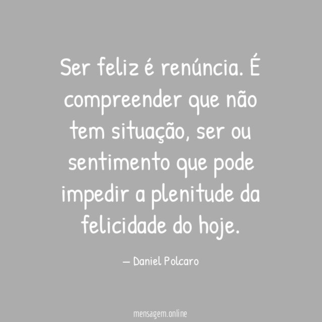 Ser feliz é renúncia