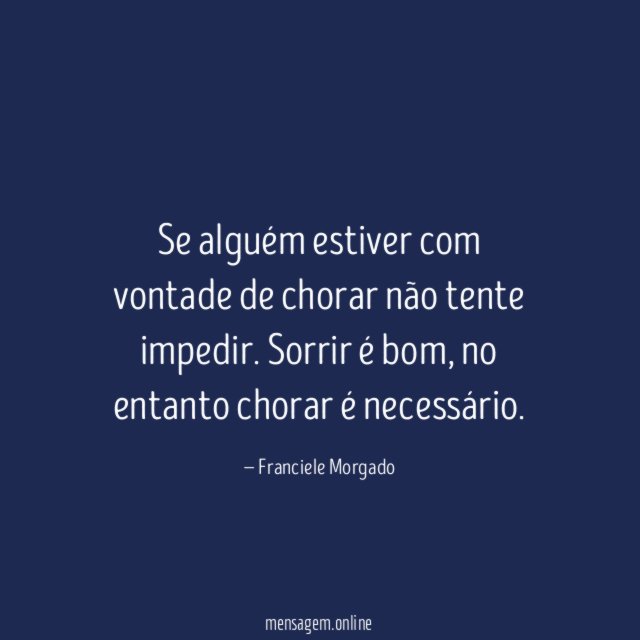Se alguém estiver com vontade de chorar não tente impedir