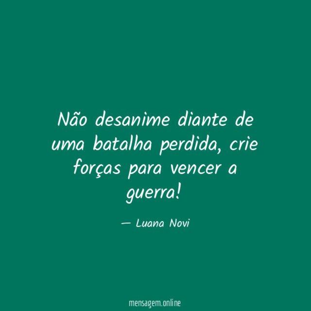 Não desanime diante de uma batalha perdida