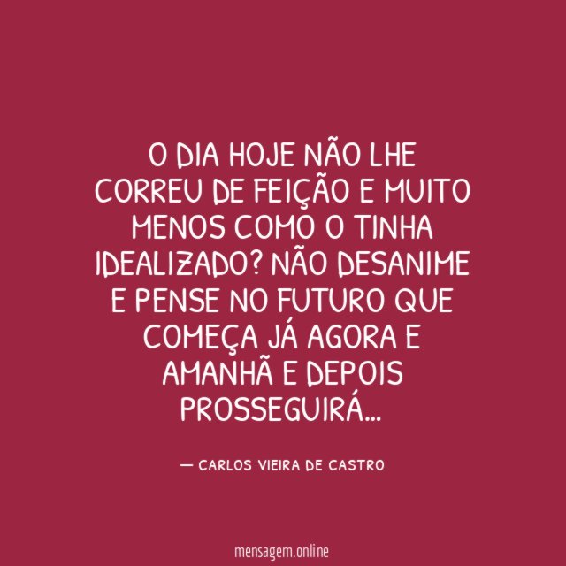 O dia hoje não lhe correu de feição