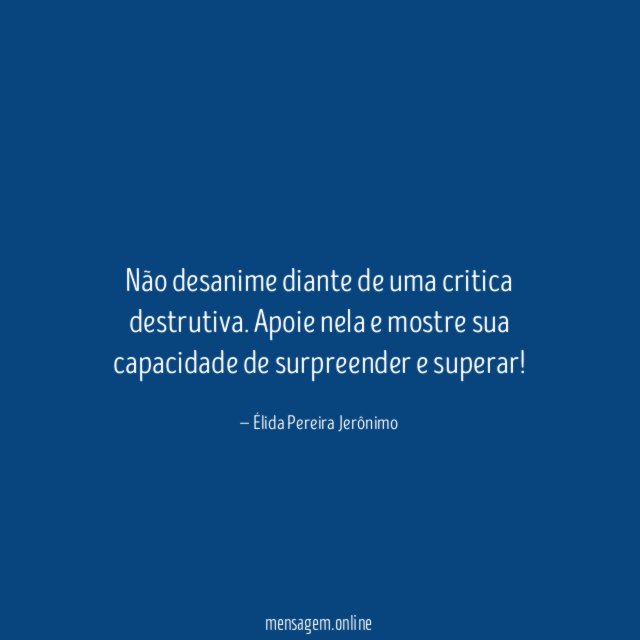 Não desanime diante de uma critica destrutiva