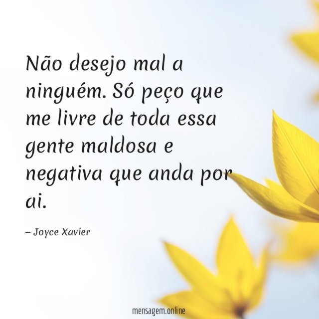 Não desejo mal a ninguém