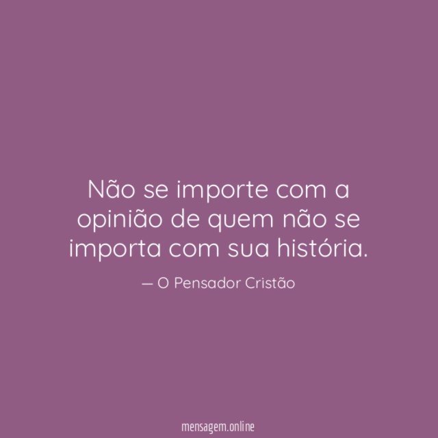 Não se importe com a opinião de quem