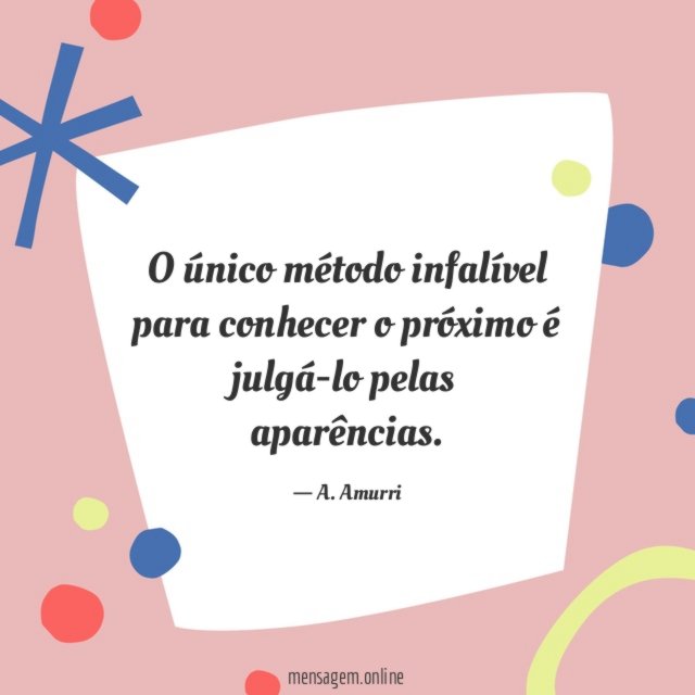 O único método infalível para conhecer o próximo