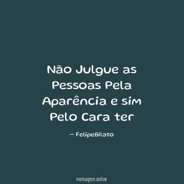 Não Julgue as Pessoas Pela Aparência e sim