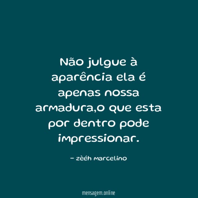 Não julgue à aparência ela é apenas nossa armadura