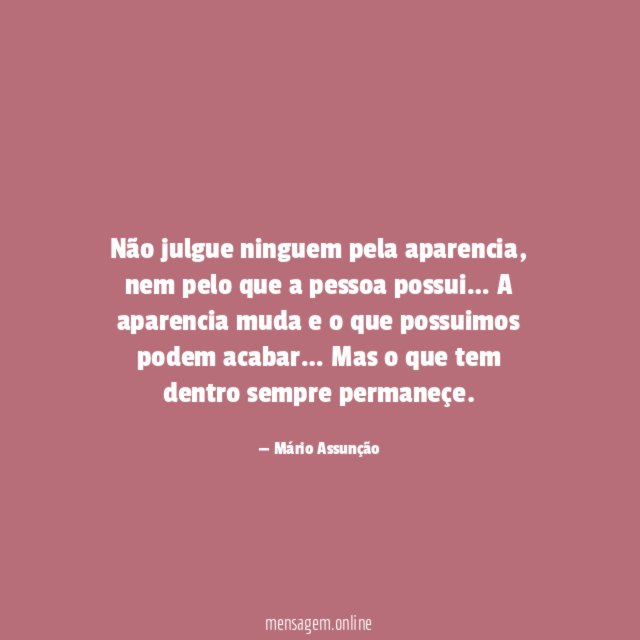 Não julgue ninguem pela aparencia