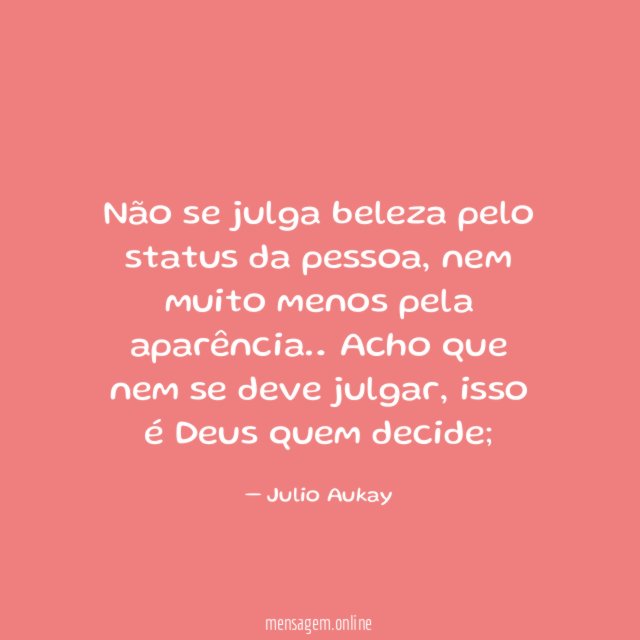 Não se julga beleza pelo status da pessoa
