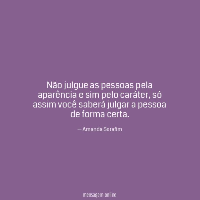 Não julgue as pessoas pela aparência e sim