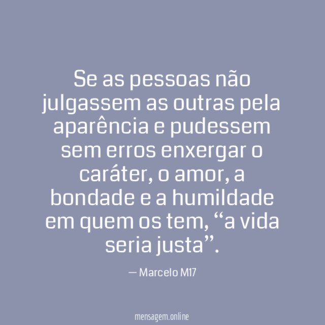 Se as pessoas não julgassem as outras pela