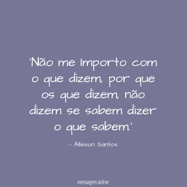 Não me Importo com o que dizem
