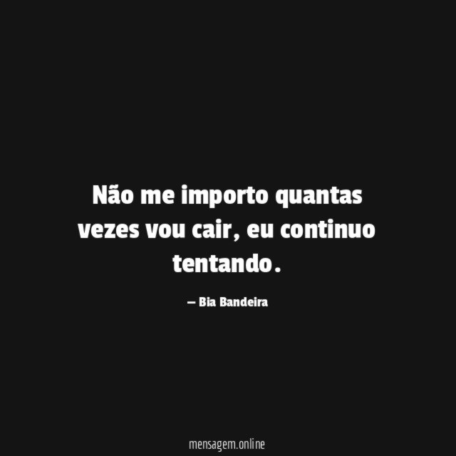 Não me importo quantas vezes vou cair
