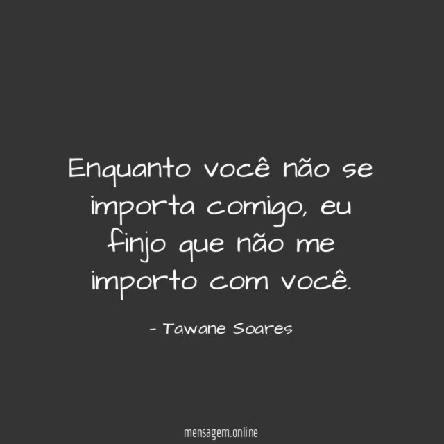 Enquanto você não se importa comigo