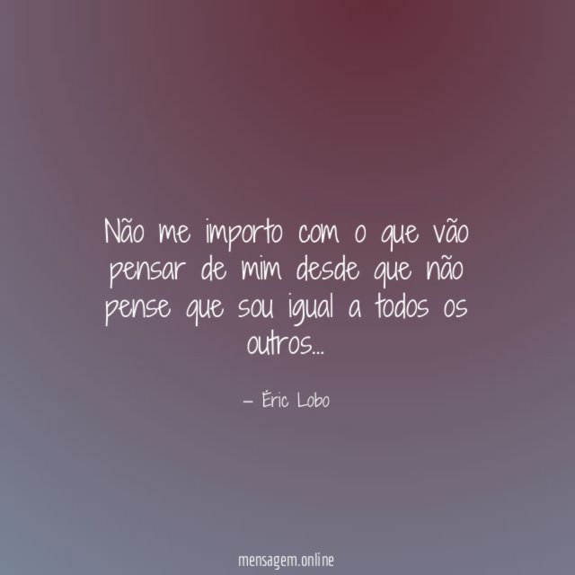 Não me importo com o que vão pensar