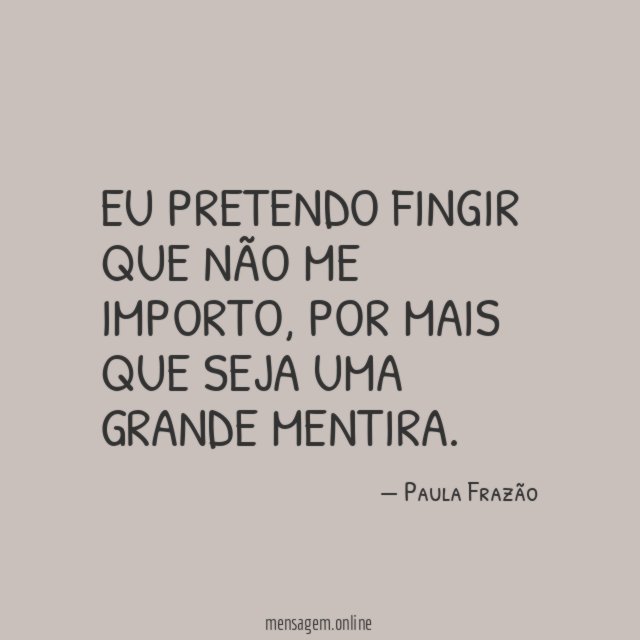 Eu pretendo fingir que não me importo