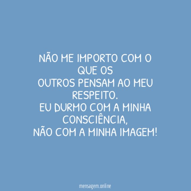Não me importo com o que os outros pensam