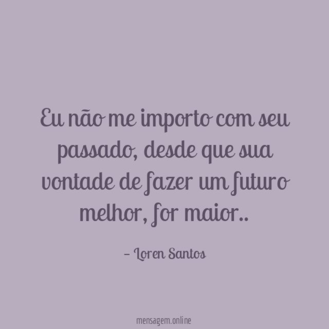 Eu não me importo com seu passado