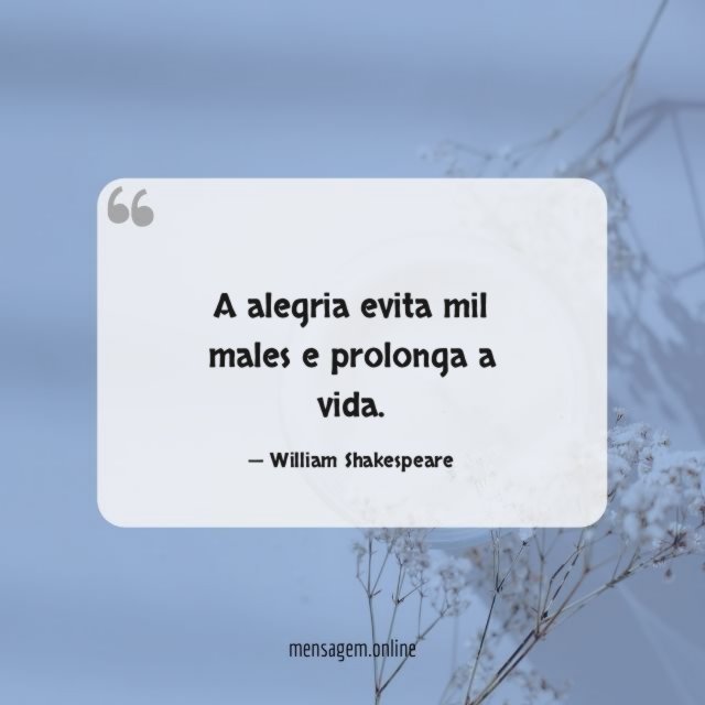 A alegria evita mil males e prolonga a vida