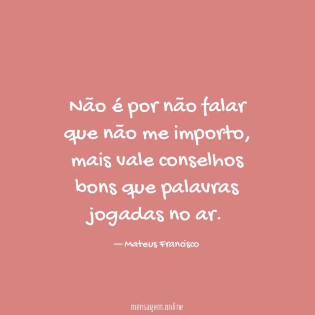 Não é por não falar que não me importo