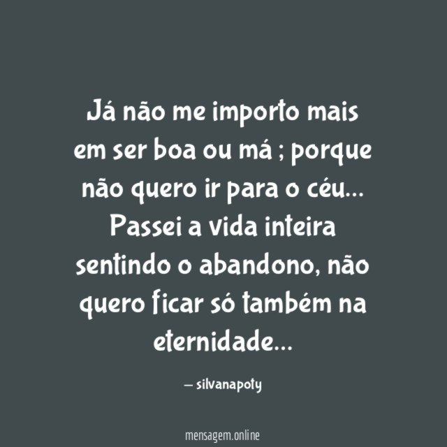 Já não me importo mais em ser boa ou má