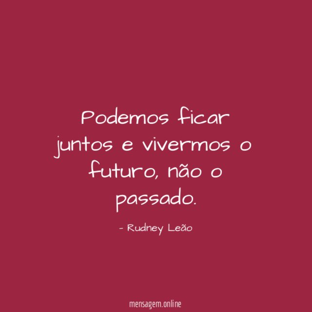 Podemos ficar juntos e vivermos o futuro