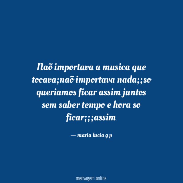 naõ importava a musica que tocava