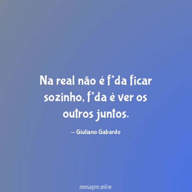 Na real não é f*da ficar sozinho