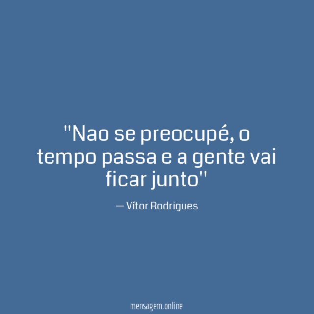 'Nao se preocupé