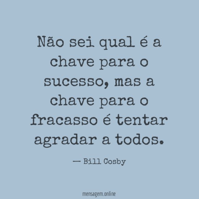 Não sei qual é a chave para o sucesso