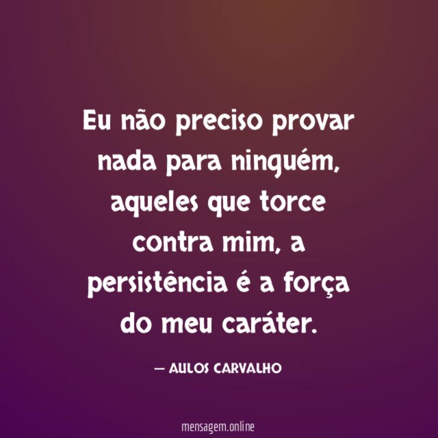 Eu não preciso provar nada para ninguém