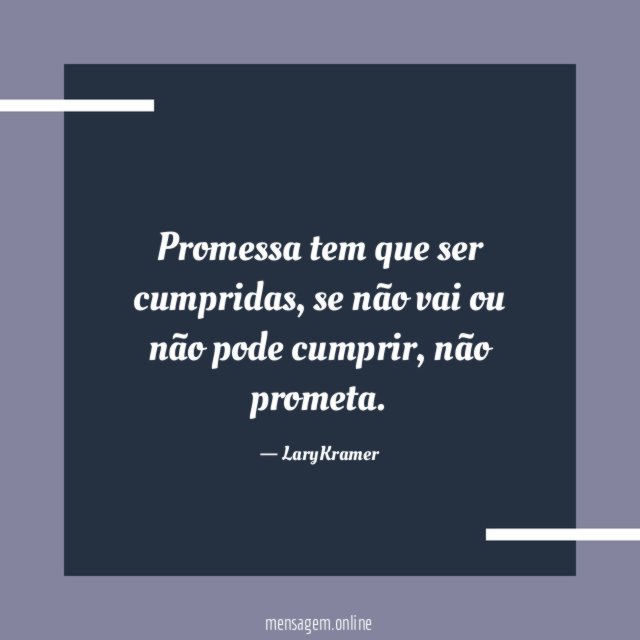 Promessa tem que ser cumpridas