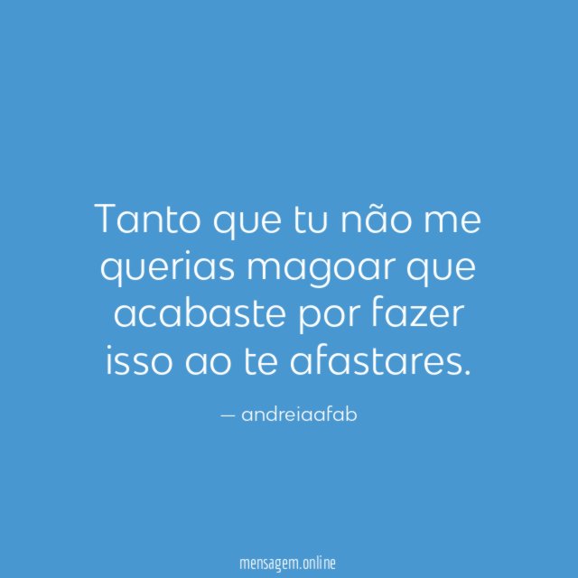 Tanto que tu não me querias magoar que