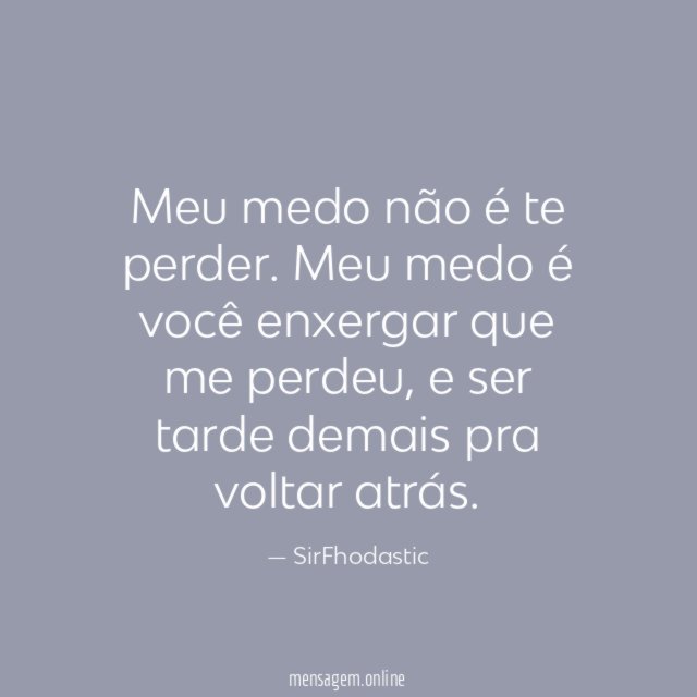 Meu medo não é te perder