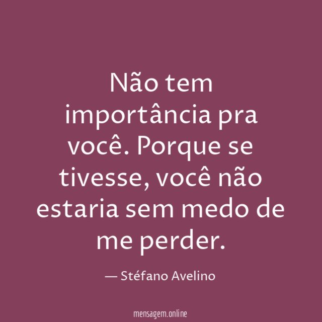 Não tem importância pra você