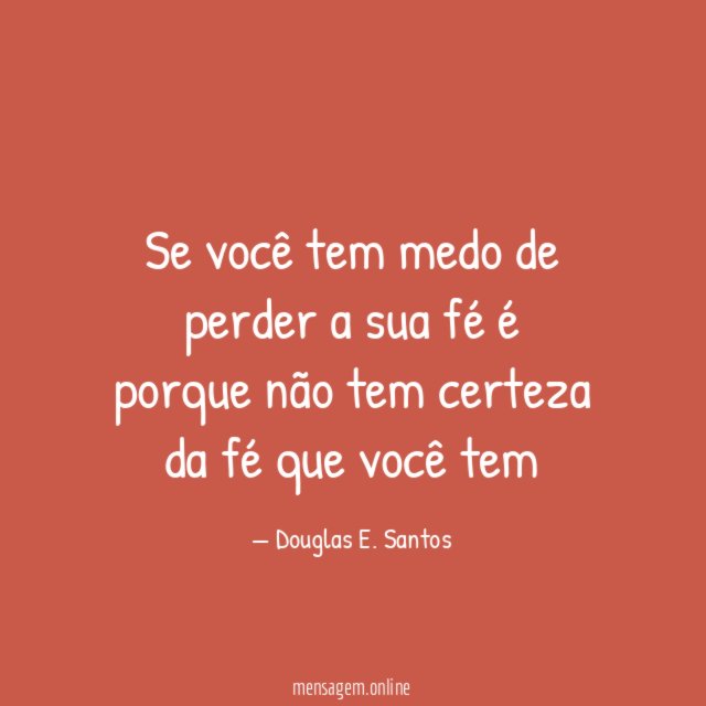 Se você tem medo de perder a sua