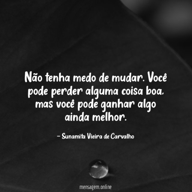 Não tenha medo de mudar
