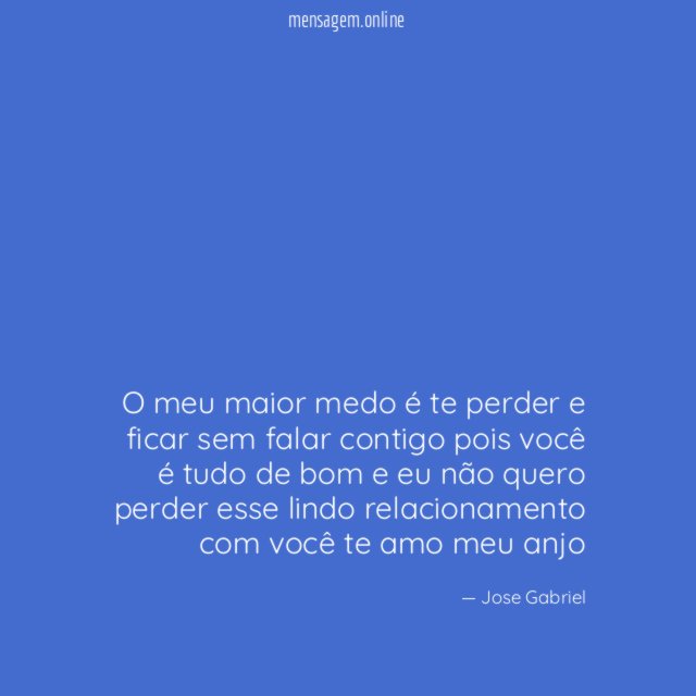 o meu maior medo é te perder