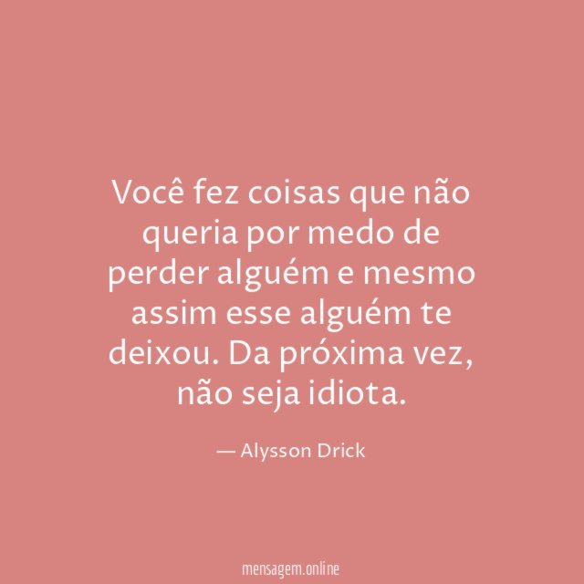 Você fez coisas que não queria por medo