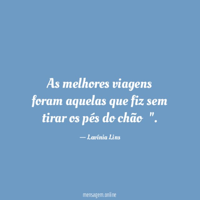 As melhores viagens foram aquelas que fiz sem