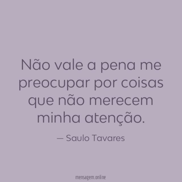 Não vale a pena me preocupar por coisas