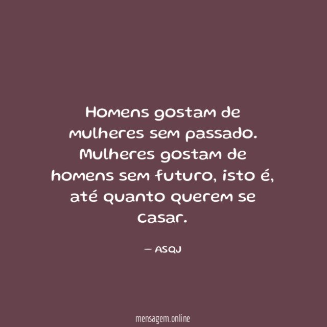 Homens gostam de mulheres sem passado