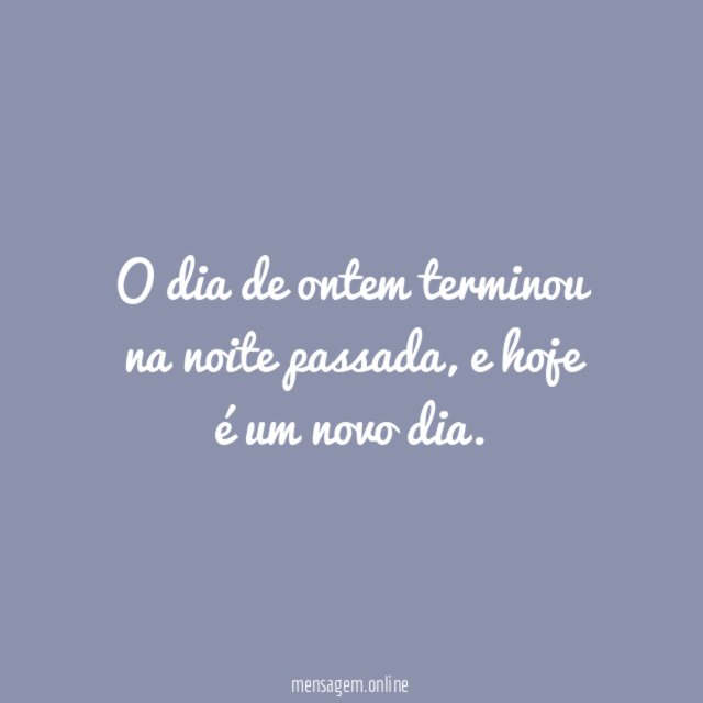 O dia de ontem terminou na noite passada