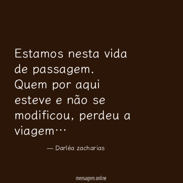 Estamos nesta vida de passagem